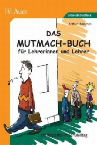 Könyv Das Mutmach-Buch für Lehrerinnen und Lehrer Arthur Thömmes