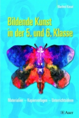 Libro Bildende Kunst in der 5. und 6. Klasse Manfred Kiesel