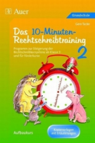 Kniha Das 10-Minuten-Rechtschreibtraining, Kopiervorlagen mit Erläuterungen. Tl.2 Gero Tacke
