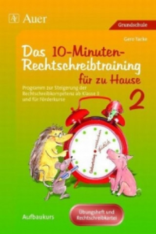 Könyv Das 10-Minuten-Rechtschreibtraining für zu Hause, Übungsheft und Rechtschreibkartei. Tl.2 Gero Tacke