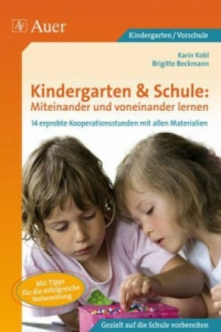 Książka Kindergarten & Schule: Miteinander und voneinander lernen Brigitte Beckmann