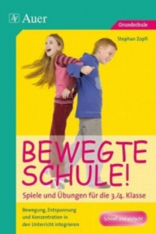 Książka Bewegte Schule! Spiele und Übungen für die 3./4. Klasse Stephan Zopfi