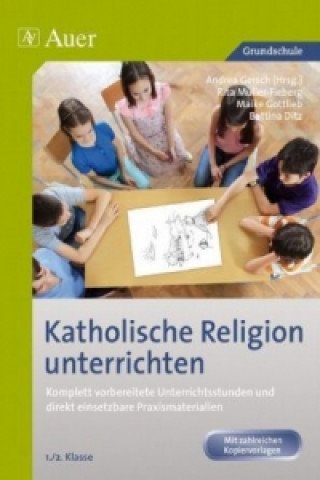 Książka Katholische Religion unterrichten, Klasse 1/2, m. 1 CD-ROM Maike Gottlieb