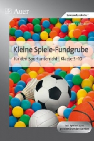 Libro Kleine Spiele-Fundgrube für den Sportunterricht Klasse 5-10 Sieghart Hofmann