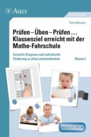 Kniha Prüfen - Üben - Prüfen ... Klassenziel erreicht mit der Mathe-Fahrschule, Klasse 2 Thilo Wissner
