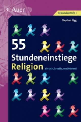 Kniha 55 Stundeneinstiege Religion, Sekundarstufe I Stephan Sigg