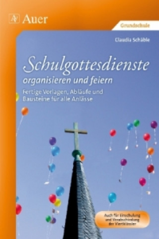Könyv Schulgottesdienste organisieren und feiern Claudia Schäble