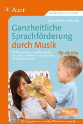 Książka Ganzheitliche Sprachförderung durch Musik Kita, m. 1 CD-ROM Regina Schulze-Oechtering