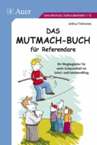 Kniha Das Mutmach-Buch für Referendare Arthur Thömmes
