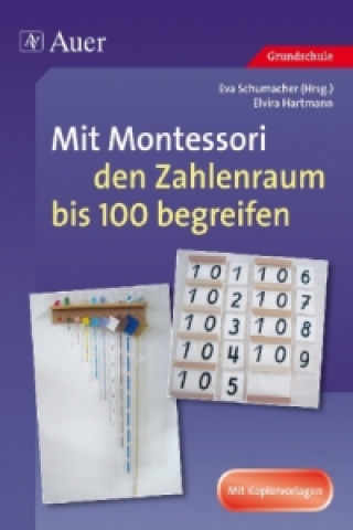 Knjiga Mit Montessori den Zahlenraum bis 100 begreifen Elvira Hartmann