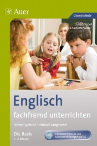 Книга Englisch fachfremd unterrichten - Die Basis 1-4, m. 1 CD-ROM Anne Charlotte Sutter