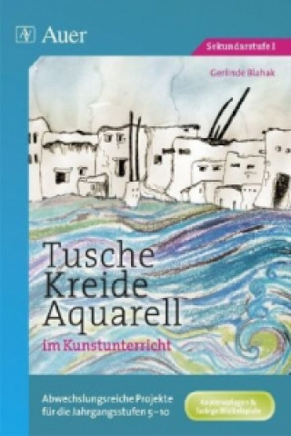 Knjiga Tusche - Kreide - Aquarell im Kunstunterricht Gerlinde Blahak