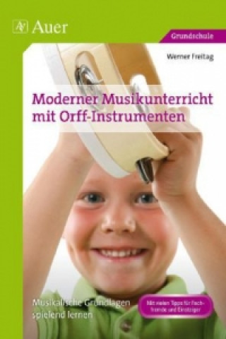 Könyv Moderner Musikunterricht mit Orff-Instrumenten Werner Freitag
