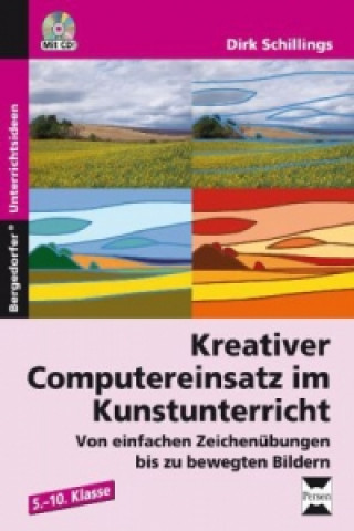 Книга Kreativer Computereinsatz im Kunstunterricht, m. 1 CD-ROM Dirk Schillings