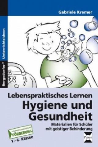 Könyv Lebenspraktisches Lernen: Hygiene und Gesundheit Gabriele Kremer