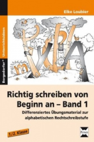 Könyv Richtig schreiben von Beginn an - Band 1, m. 1 Beilage; .. Bd.1 Elke Loubier