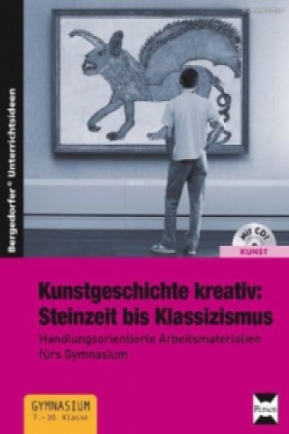 Carte Kunstgeschichte kreativ:Steinzeit bis Klassizismus, m. 1 CD-ROM Thomas Butzlaff