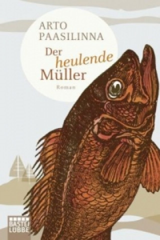 Carte Der heulende Müller Arto Paasilinna