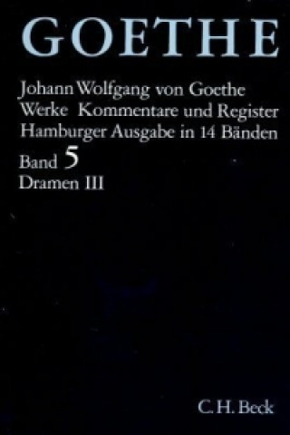 Kniha Goethe Werke Bd. 5: Dramatische Dichtungen III. Tl.3 Johann W. von Goethe