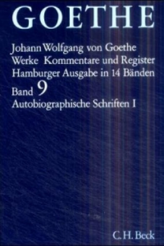 Könyv Goethe Werke Bd. 9: Autobiographische Schriften I. Tl.1 Johann W. von Goethe