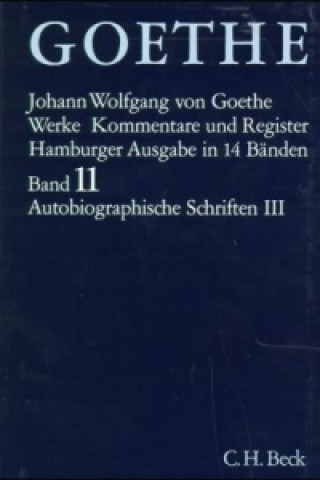 Könyv Goethe Werke Bd. 11: Autobiographische Schriften III. Tl.3 Johann W. von Goethe