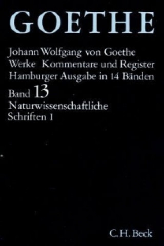 Könyv Goethes Werke Bd. 13: Naturwissenschaftliche Schriften I. Tl.1 Johann W. von Goethe