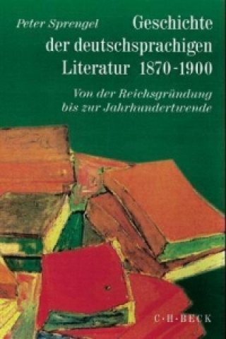 Knjiga Geschichte der deutschen Literatur  Bd. 9/1: Geschichte der deutschsprachigen Literatur 1870-1900 Peter Sprengel