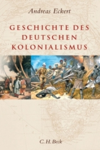Kniha Geschichte des deutschen Kolonialismus Andreas Eckert