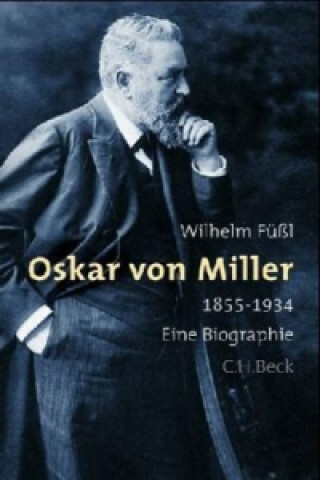Könyv Oskar von Miller Wilhelm Füßl