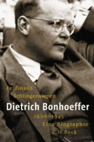 Carte Dietrich Bonhoeffer 1906-1945 Ferdinand Schlingensiepen