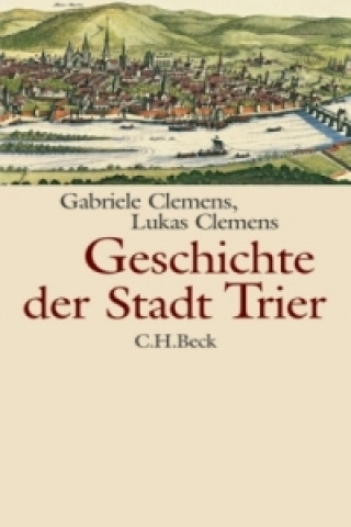 Kniha Geschichte der Stadt Trier Gabriele Clemens