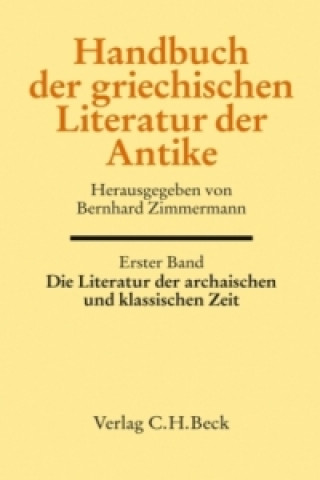 Knjiga Handbuch der griechischen Literatur der Antike Bd. 1: Die Literatur der archaischen und klassischen Zeit Anne Schlichtmann
