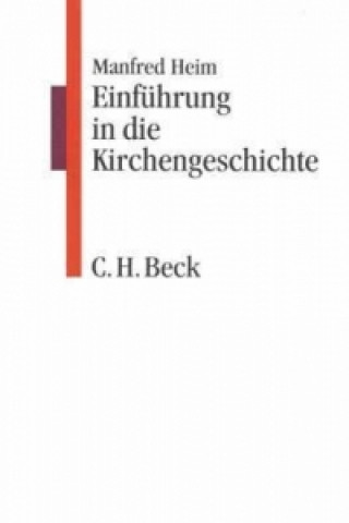 Kniha Einführung in die Kirchengeschichte Manfred Heim