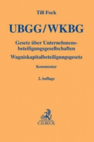 Carte Gesetz über Unternehmensbeteiligungsgesellschaften (UBGG), Wagniskapitalbeteiligungsgesetz (WKBG), Kommentar Till Fock