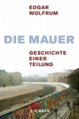 Kniha Die Mauer Edgar Wolfrum