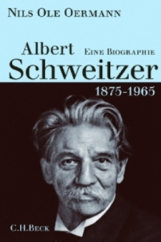 Kniha Albert Schweitzer 1875-1965 Nils Ole Oermann
