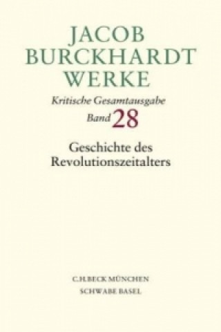 Könyv Jacob Burckhardt Werke  Bd. 28: Geschichte des Revolutionszeitalters Wolfgang Hardtwig