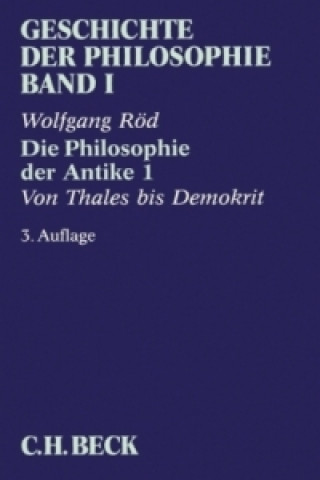 Carte Geschichte der Philosophie Bd. 1: Die Philosophie der Antike 1: Von Thales bis Demokrit. Tl.1 Wolfgang Röd