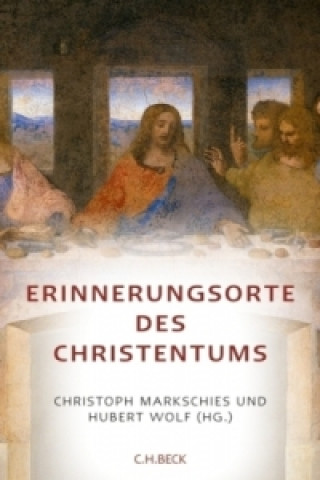 Kniha Erinnerungsorte des Christentums Christoph Markschies