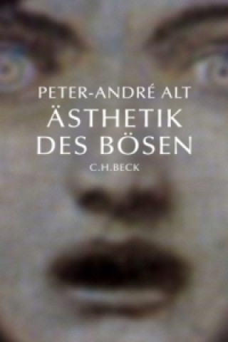 Könyv Ästhetik des Bösen Peter-André Alt