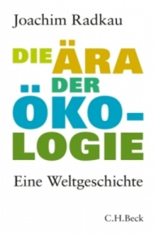 Kniha Die Ära der Ökologie Joachim Radkau