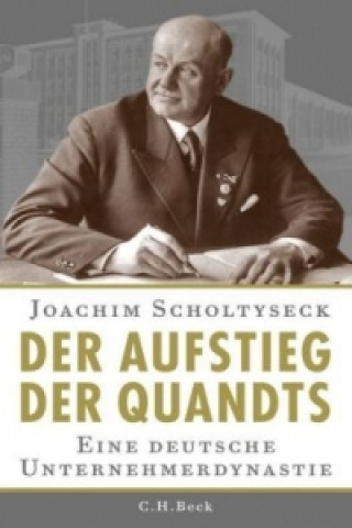 Carte Der Aufstieg der Quandts Joachim Scholtyseck