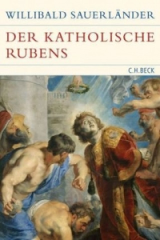 Könyv Der katholische Rubens Willibald Sauerländer