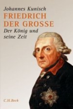 Kniha Friedrich der Große, Sonderausgabe Johannes Kunisch