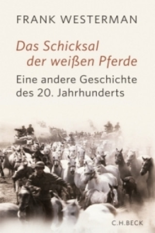 Knjiga Das Schicksal der weißen Pferde Frank Westerman