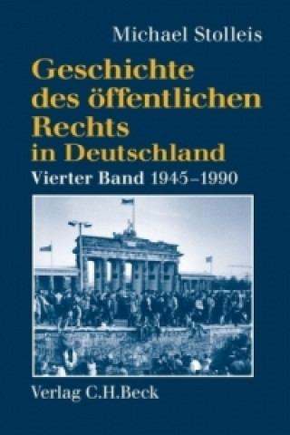Carte Geschichte des öffentlichen Rechts in Deutschland  Bd. 4: Staats- und Verwaltungsrechtswissenschaft in West und Ost 1945-1990 Michael Stolleis