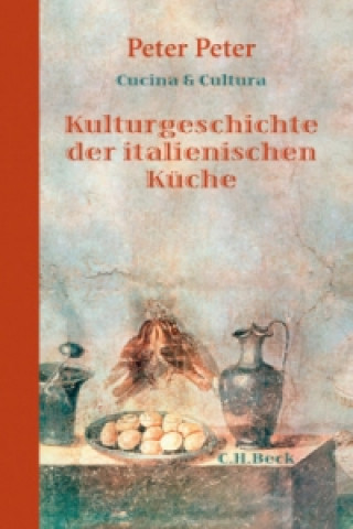 Carte Kulturgeschichte der italienischen Küche Peter Peter