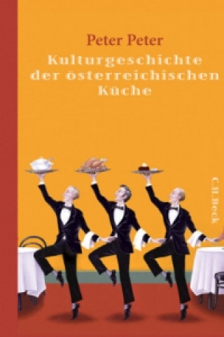 Kniha Kulturgeschichte der österreichischen Küche Peter Peter