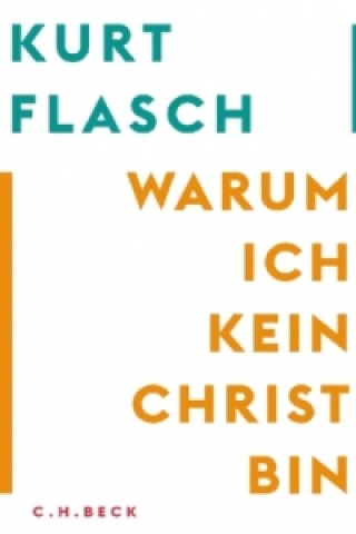 Könyv Warum ich kein Christ bin Kurt Flasch