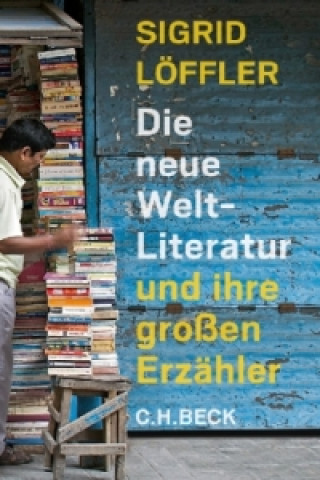 Książka Die neue Weltliteratur und ihre großen Erzähler Sigrid Löffler